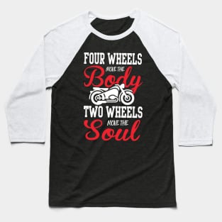 Two wheels move the soul Baseball T-Shirt